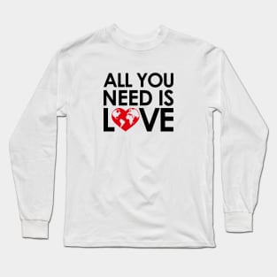 ALL YOU NEED IS LOVE Long Sleeve T-Shirt